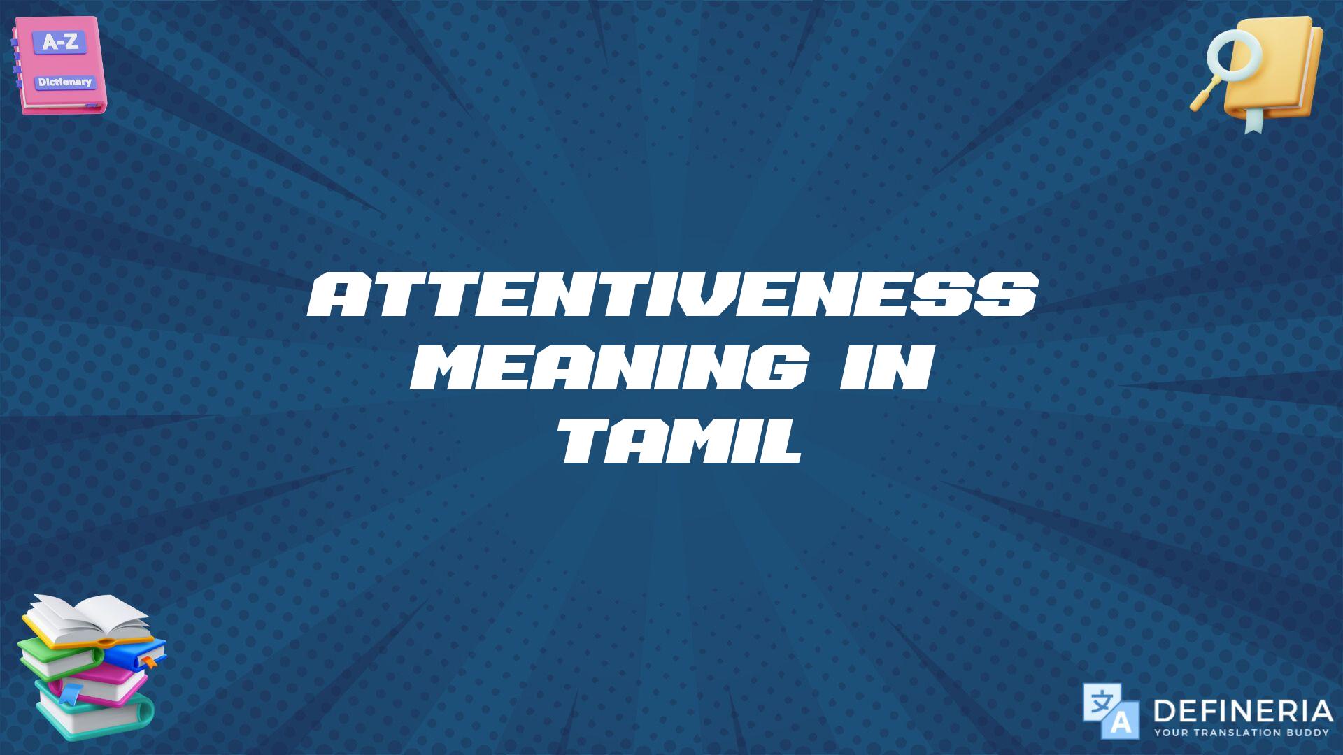 Attentiveness Meaning In Tamil