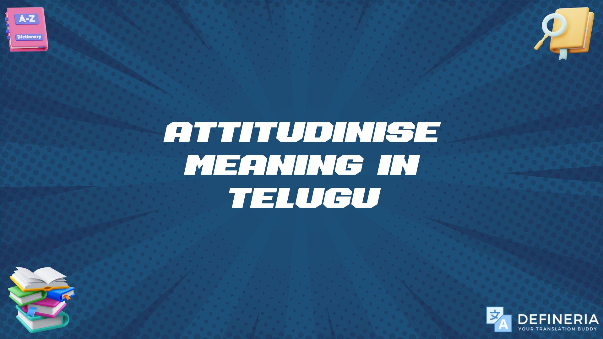 Attitudinise Meaning In Telugu