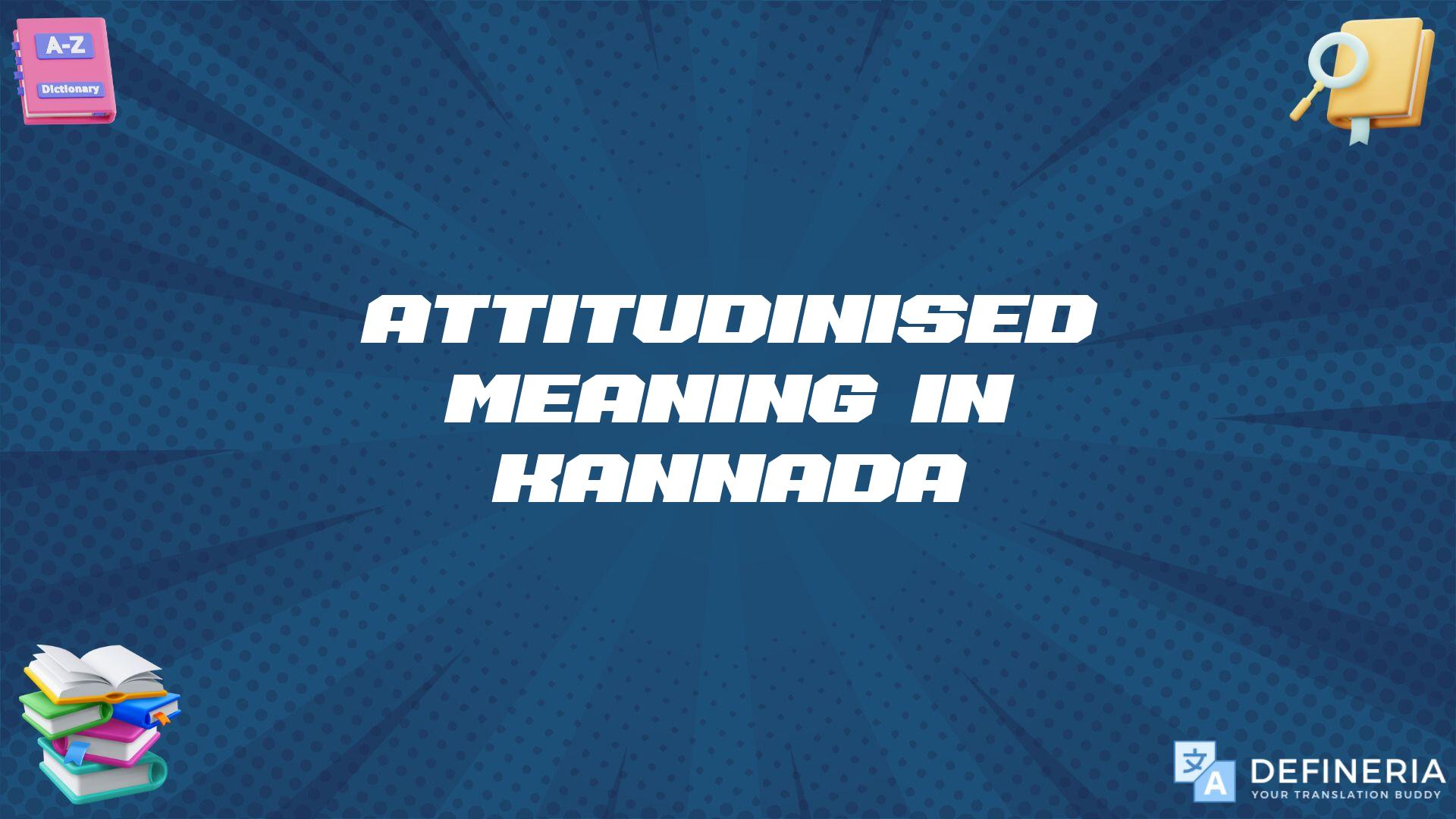 Attitudinised Meaning In Kannada