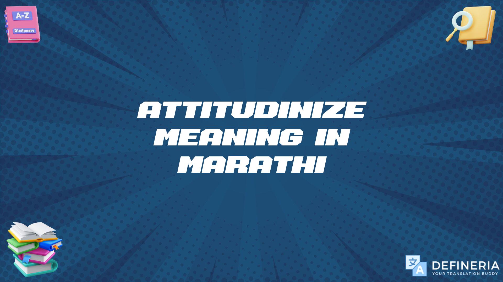 Attitudinize Meaning In Marathi