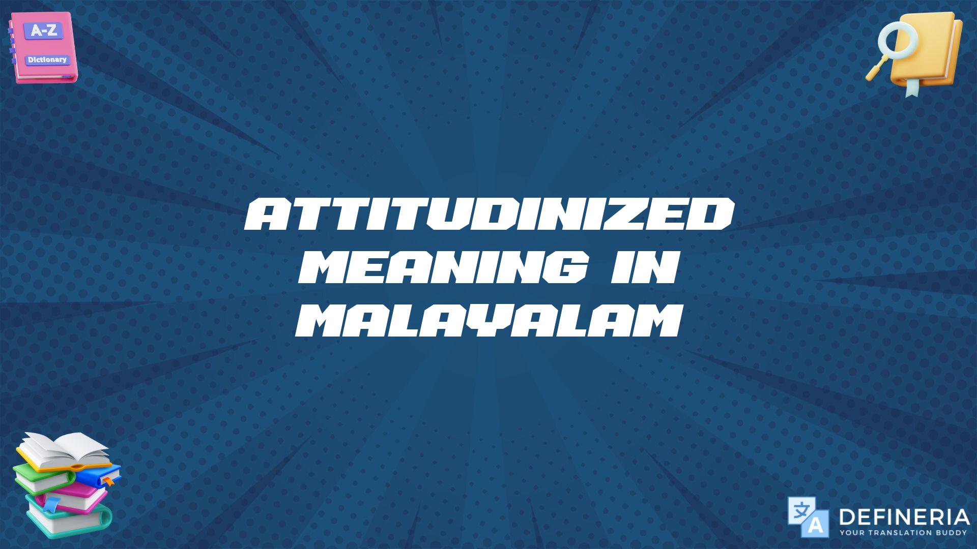 Attitudinized Meaning In Malayalam