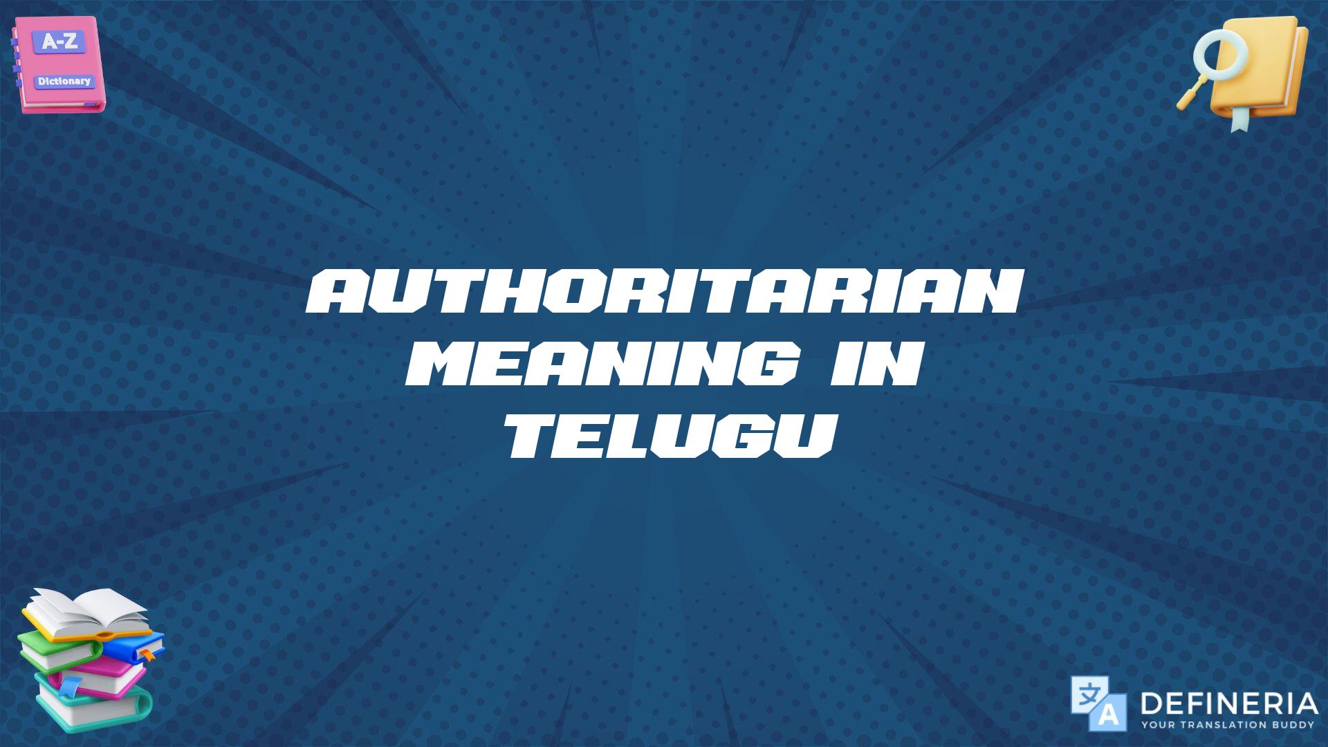 Authoritarian Meaning In Telugu