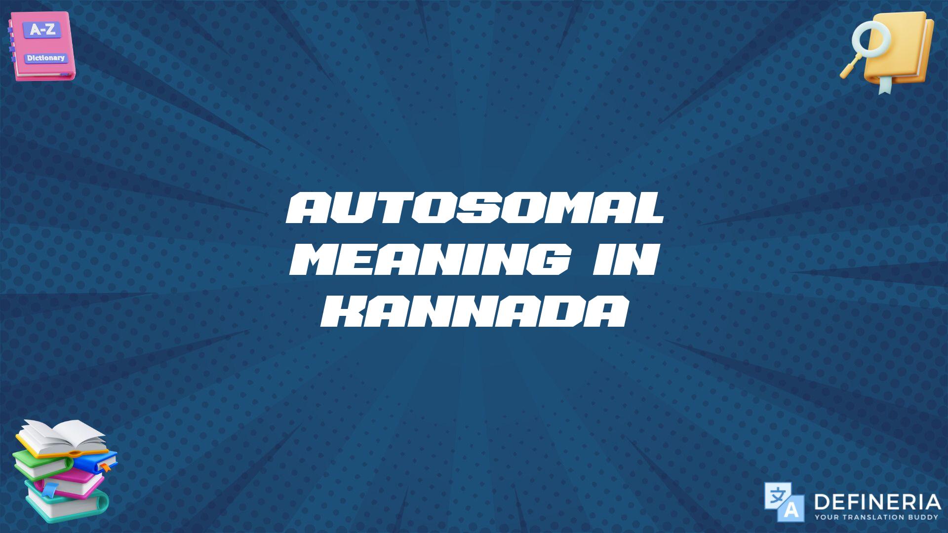 Autosomal Meaning In Kannada