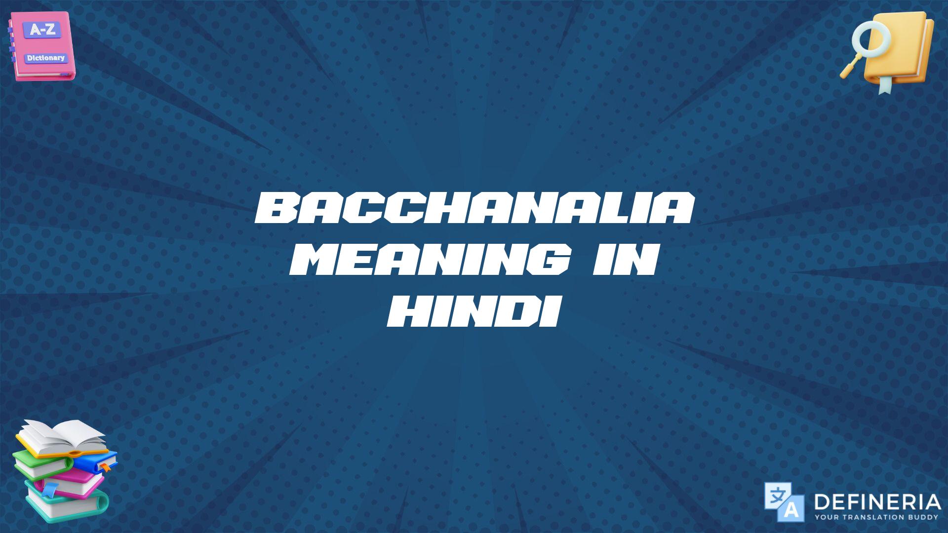 Bacchanalia Meaning In Hindi