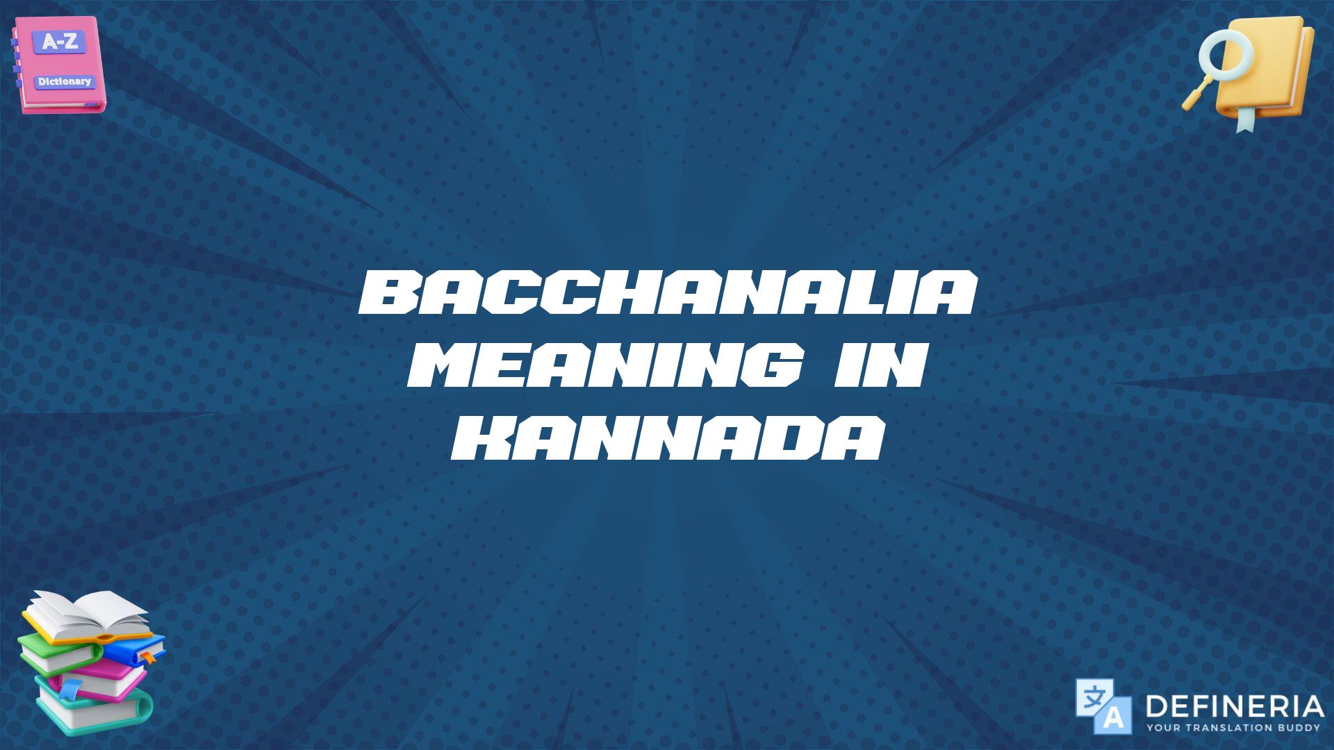 Bacchanalia Meaning In Kannada