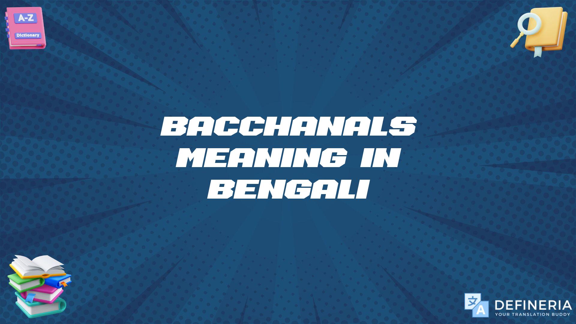 Bacchanals Meaning In Bengali