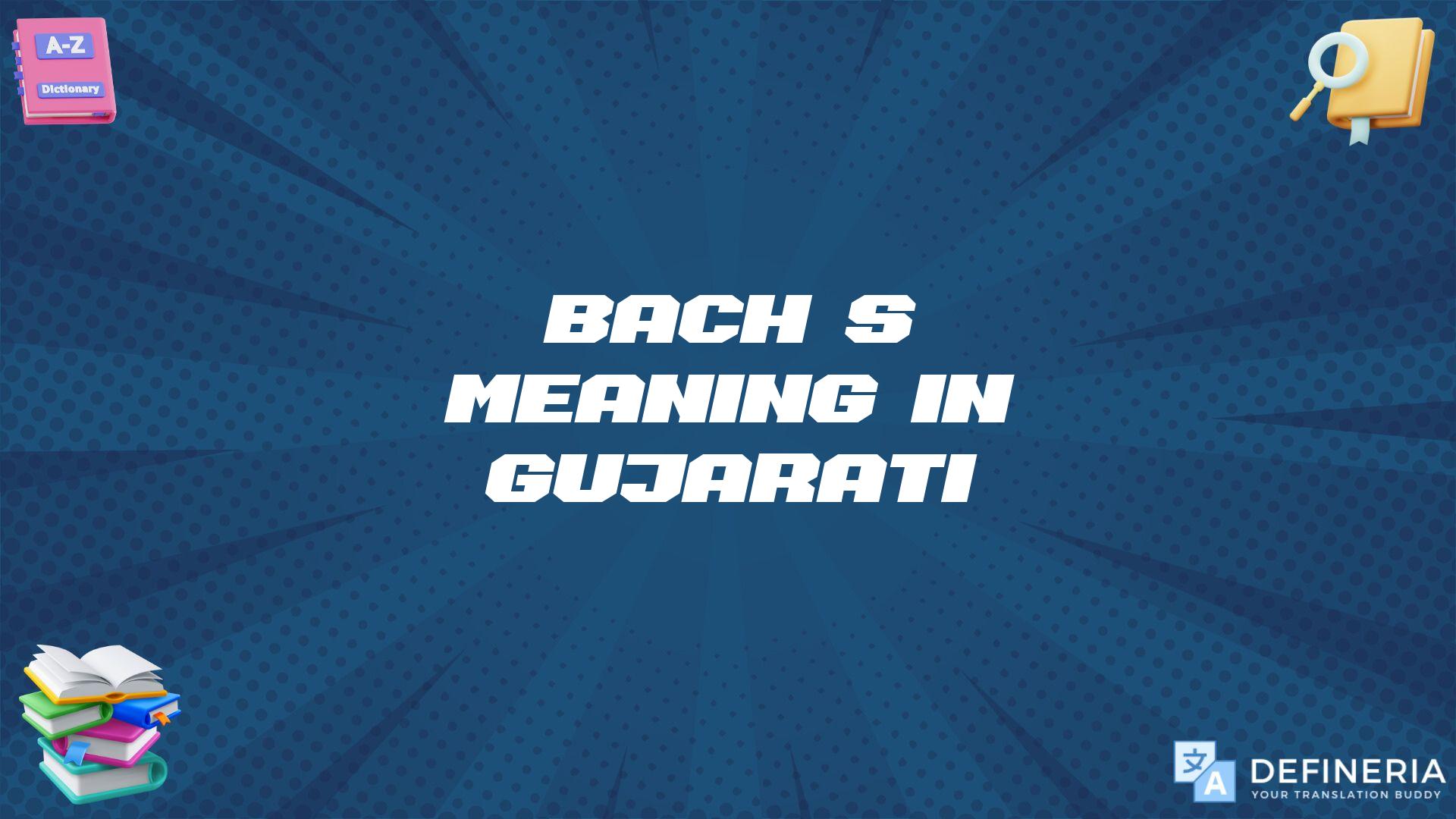 Bach’s Meaning In Gujarati