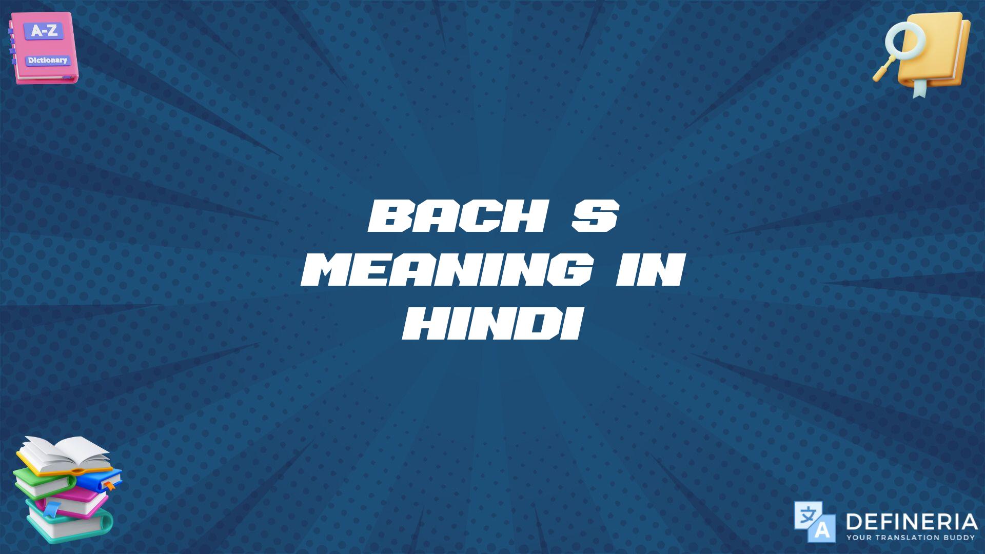 Bach’s Meaning In Hindi