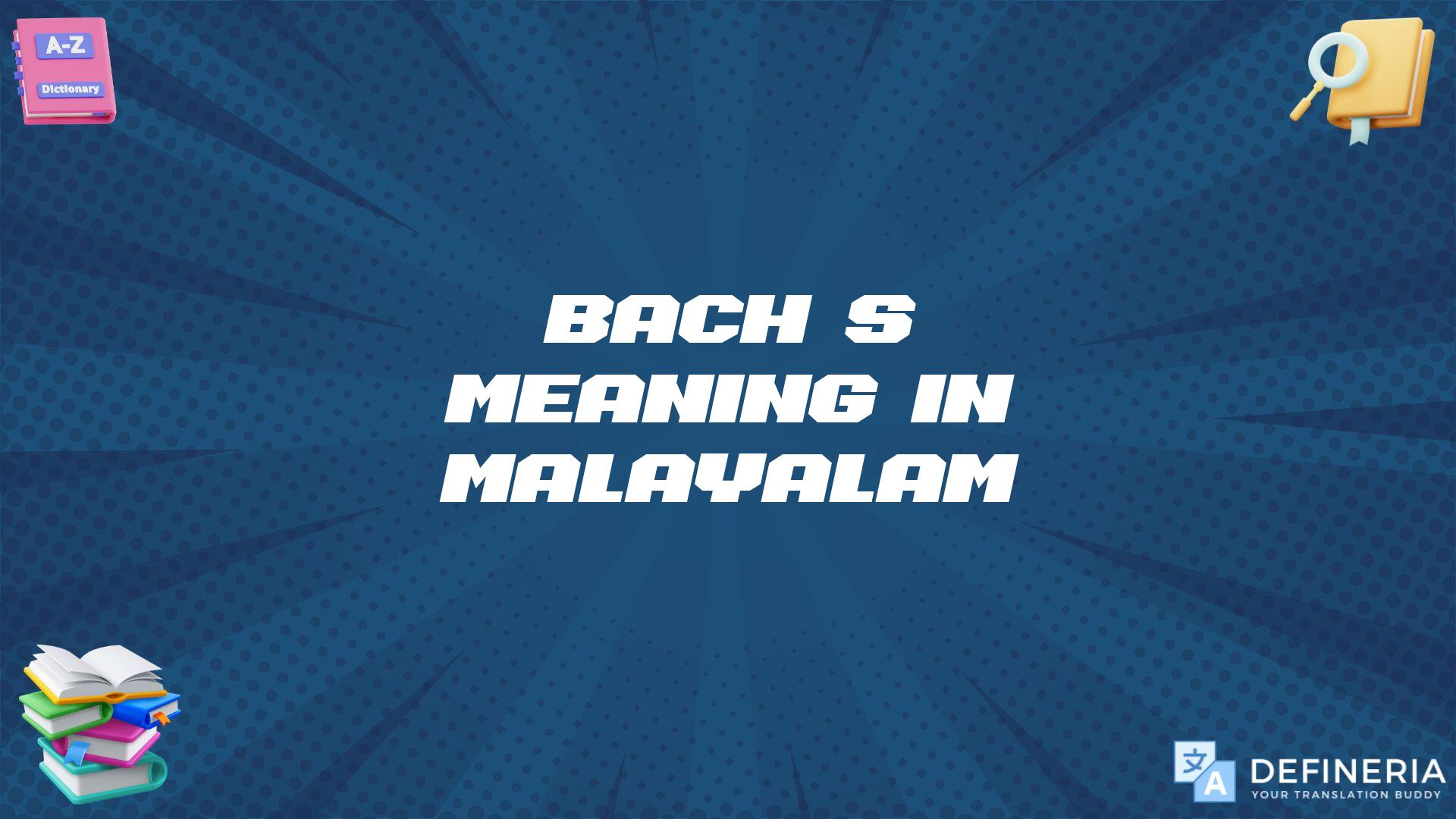 Bach’s Meaning In Malayalam