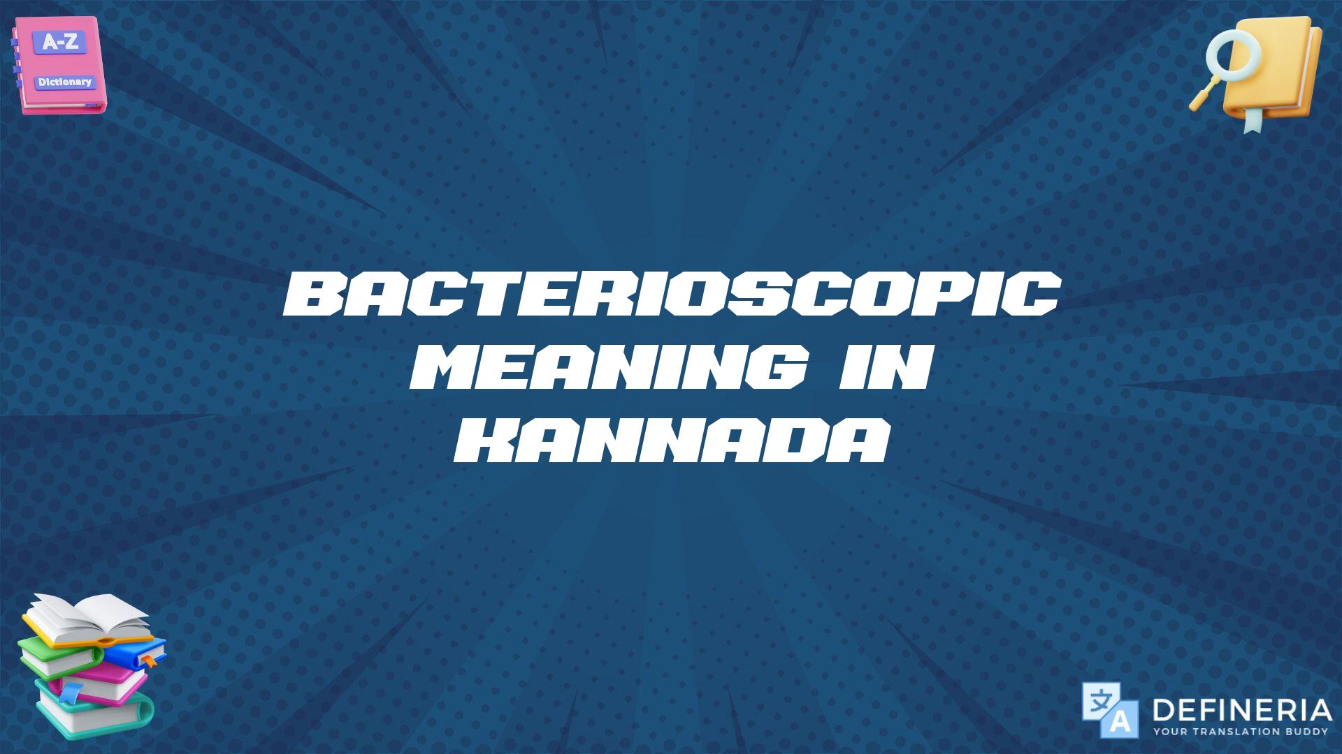 Bacterioscopic Meaning In Kannada