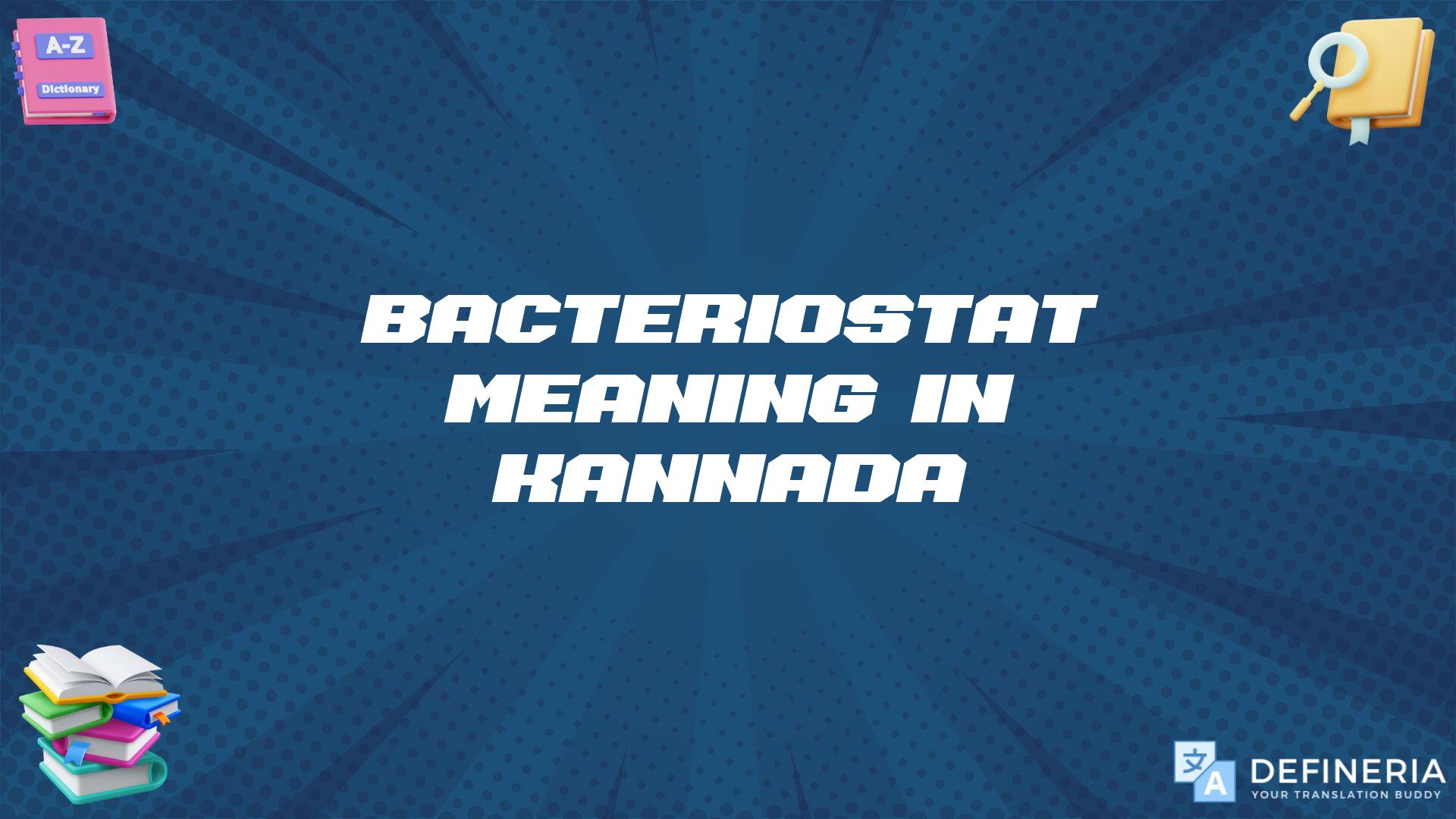 Bacteriostat Meaning In Kannada