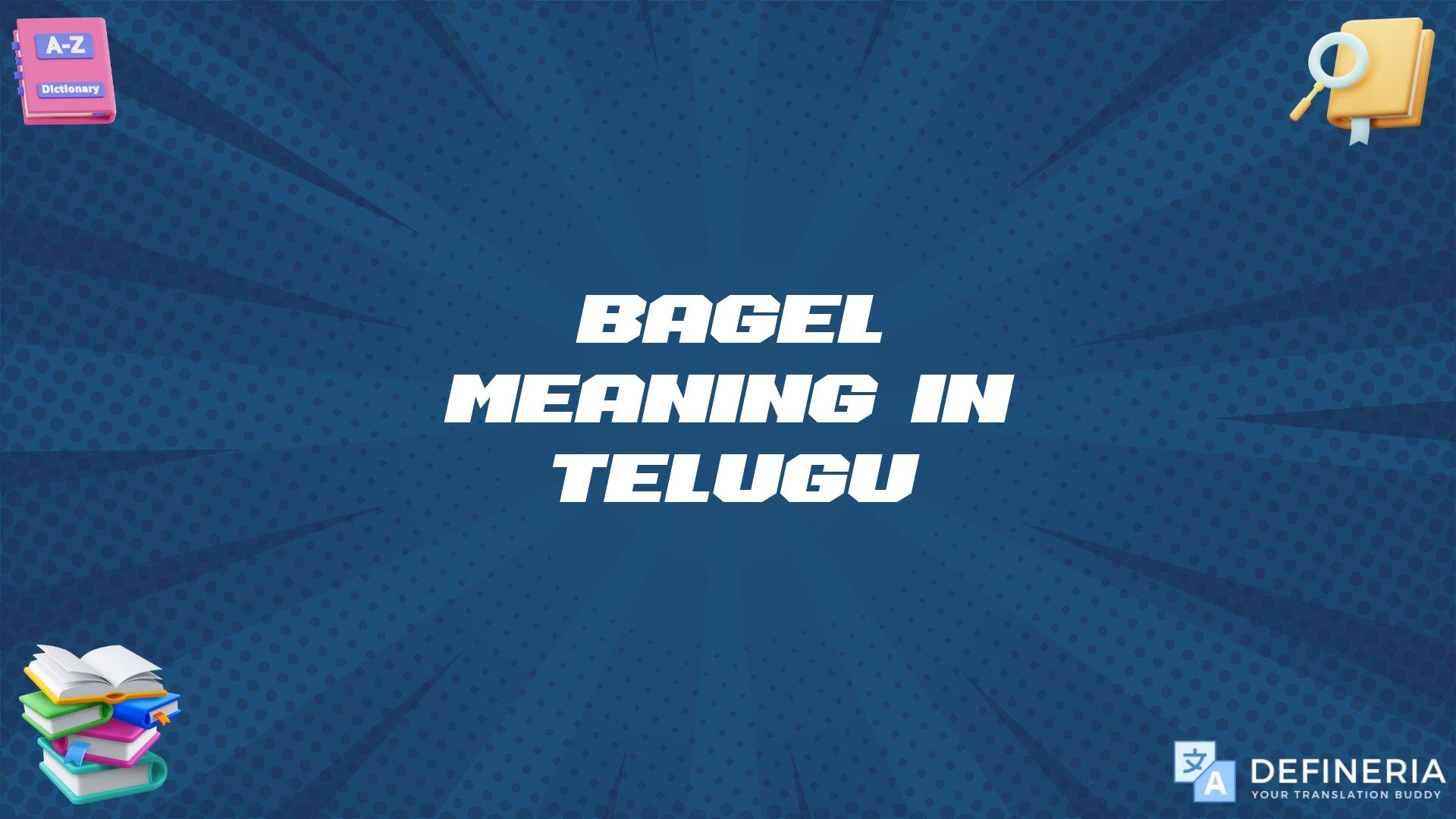 Bagel Meaning In Telugu